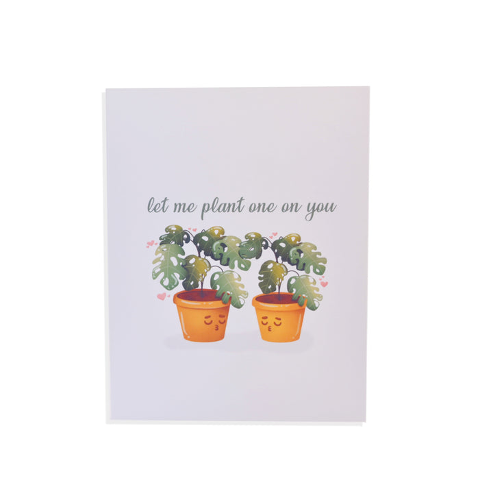 Let Me Plant One On You - Valentine's Day Greeting Card